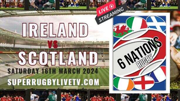 Scotland VS Ireland Six Nations Rugby Live Stream Full Replay