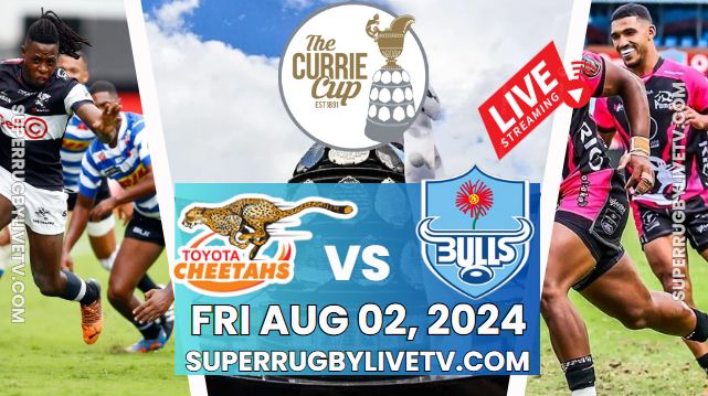 Cheetahs Vs Bulls Currie Cup Rd 5 Live Stream 2024: Full Replay