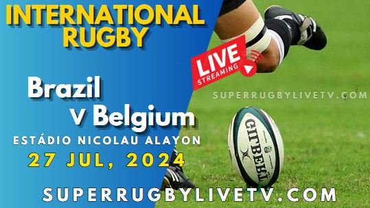 Brazil Vs Belgium Live Stream 2024: International Rugby