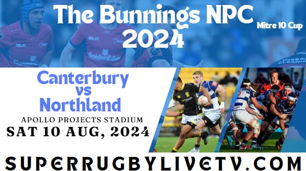 Canterbury Vs Northland Live Stream 2024 - Bunning NPC