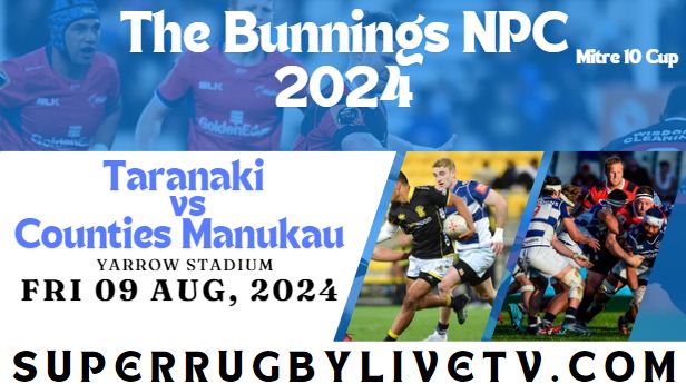 Taranaki Vs Counties Manukau Live Stream 2024 - Bunning NPC