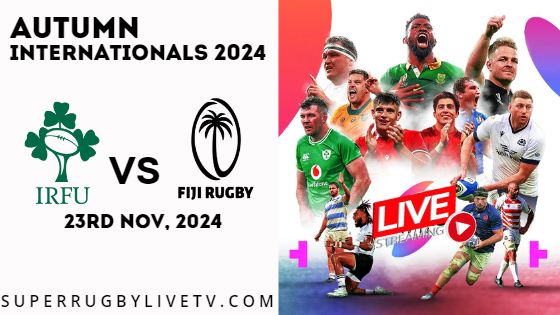 Ireland Vs Fiji Live Stream & Replay 2024: Autumn International Rugby