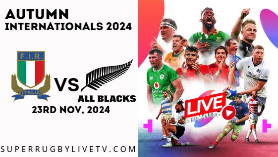 Italy Vs New Zealand Live Stream & Replay 2024: Autumn International Rugby