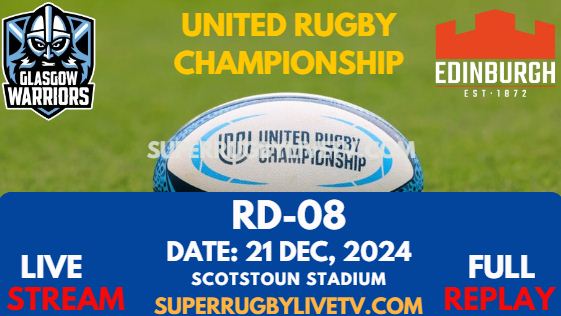 Glasgow Vs Edinburgh Rd 8 URC Live Stream 2024 - Full Replay