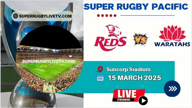 Rd 5- Reds Vs Waratahs Live Stream & Replay | 2025 Super Rugby Pacific