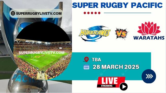 Rd 7- Hurricanes Vs Waratahs Live Stream & Replay | 2025 Super Rugby Pacific