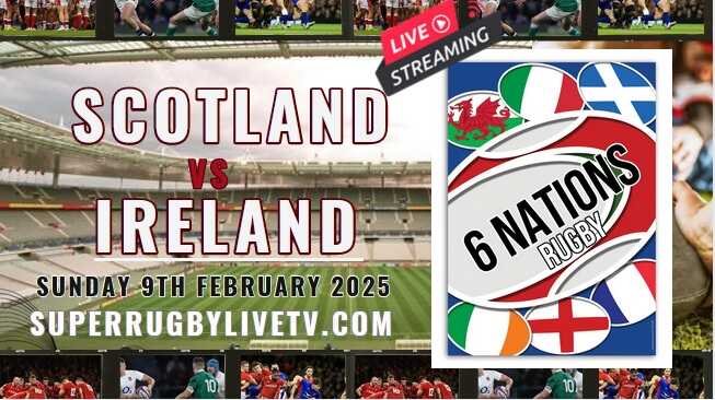 Rd 2 - Ireland Vs Scotland Six Nations Rugby Live Stream & Replay  | 9 Feb 2025