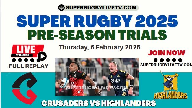 Highlanders Vs Crusaders Live Stream & Replay | 2025 Super Rugby Pacific Trials