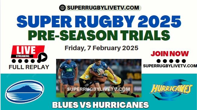 Hurricanes Vs Blues Live Stream & Replay | 2025 Super Rugby Pacific Trials